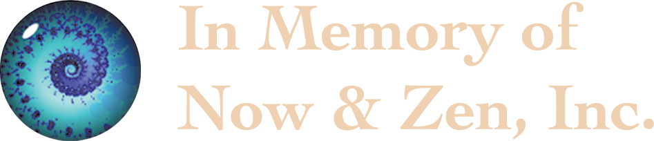 In Memory of Now & Zen, Inc.